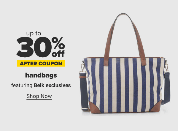 Up to 30% off after coupon handbags featuring Belk exclusives. Shop Now.
