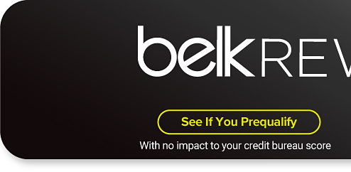 Belk rewards plus. See if you prequalify with no impact to your credit bureau score.