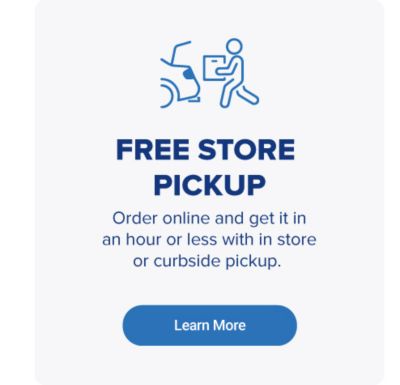An icon of a person putting a package in a car's truck. Free store pickup. Order online and get it in an hour or less with in store or curbside pickup. Learn more.