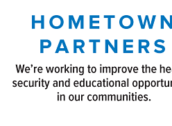 Hometown partners. We're working to improve the health, security and educational opportunities for the families in our local community. Logos for the Charlotte Mecklenburg Schools Foundation, Freedom School Partners and BLA. 
