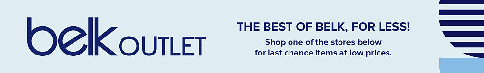 Belk Outlet. The best of Belk, for less! Shop one of the stores below for last chance items at low prices.