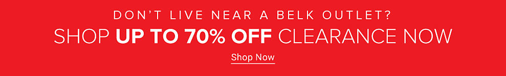 Belk Outlet. The best of Belk, for less! Shop one of the stores below for last chance items at low prices. Deals from 6.99. See stores for details. Don't live near a Belk Outlet? Shop 70% off clearance now. Shop now.