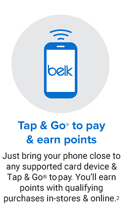 Icon of a phone with three curved lines above it. Tap & Go, registered trademark, to pay & earn points. Just bring your phone close to any supported card device & Tap & Go, registered trademark, to pay. You'll earn points with qualifiying purchases in-stores & online. 