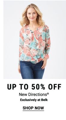 Up to 50% off New Directions® - Exclusively at Belk. Shop Now