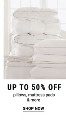 Up to 50% off pillows, mattress pads & more. Shop Now.