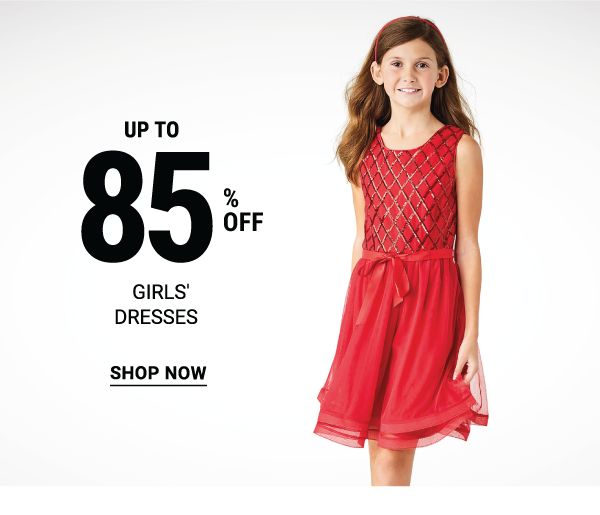 Up to 85% off girls' dresses. Shop Now.