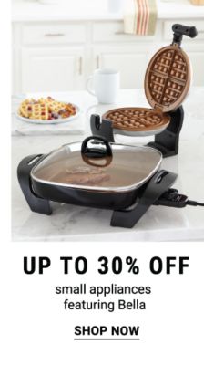 Up to 30% off small appliances featuring Bella. Shop Now.