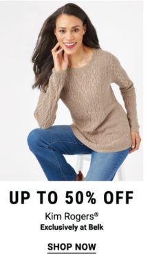 Up to 50% off Kim Rogers® - Exclusively at Belk. Shop Now.