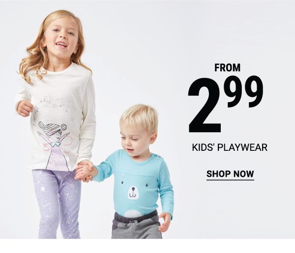 Kids' playwear from $2.99. Shop Now.