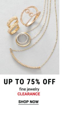 Up to 75% off fine jewelry clearance. Shop Now.