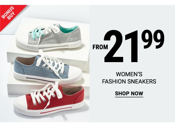 Bonus Buy - Women's fashion sneakers from $21.99. Shop Now.