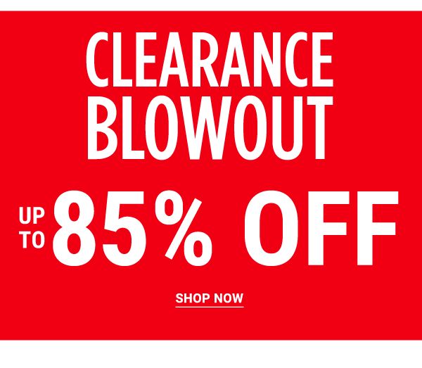 Clearance Blowout - Up to 85% off. Shop Now.