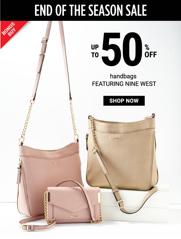 END OF THE SEASON SALE - Bonus Buy - Up to 50% off handbags featuring Nine West. Shop Now.