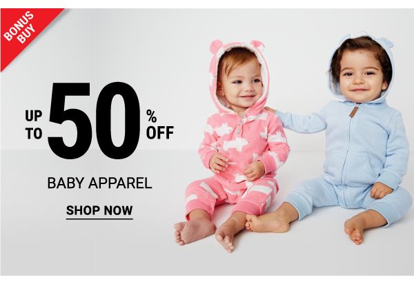 Bonus Buy - - Up to 50% off baby apparel. Shop Now.