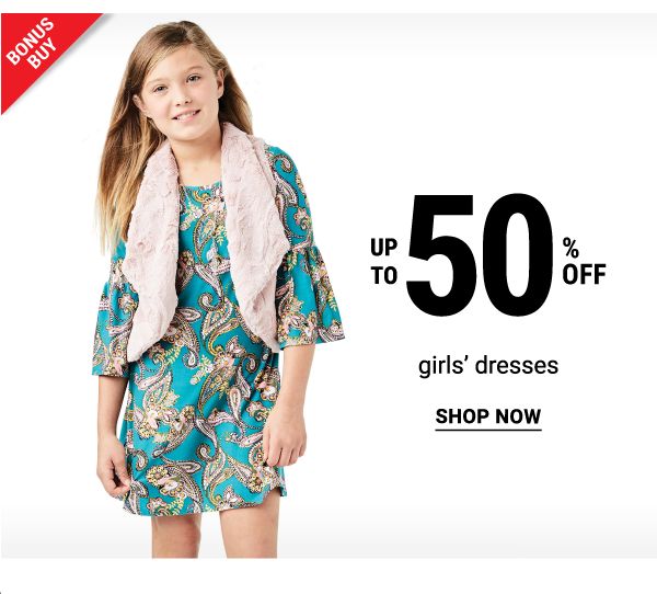 Bonus Buy - Up to 50% off girls' dresses. Shop Now.