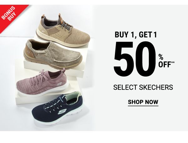 Bonus Buy - Buy 1, get 1 50 off** select Skechers. Shop Now.