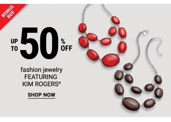 Bonus Buy - Up to 50% off fashion jewelry featuring Kim Rogers®. Shop Now.
