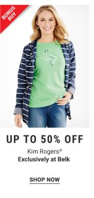 Bonus Buy - Up to 50% off Kim Rogers® - Exclusively at Belk. Shop Now.