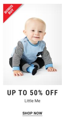 Bonus Buy - Up to 50% off Little Me. Shop Now.