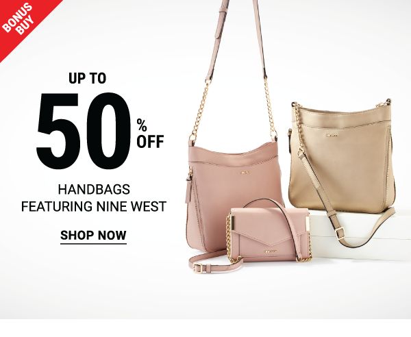 Bonus Buy - Up to 50% off handbags featuring Nine West. Shop Now.