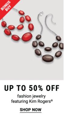 Bonus Buy - Up to 50% off fashion jewelry featuring Kim Rogers®. Shop Now.