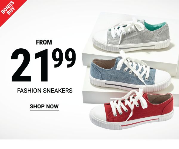 Bonus Buy - Fashion sneakers from $21.99. Shop Now.