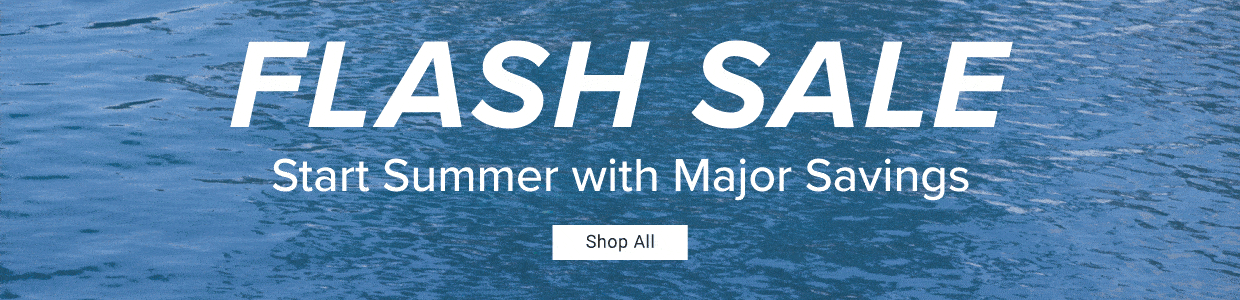 Flash Sale. Start Summer with major savings. Shop All. 