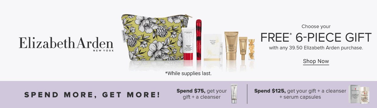 An image of a floral makeup bag with a variety of skincare products. The Elizabeth Arden logo. Choose your free 6 piece gift with any 39.50 Elizabeth Arden purchase. Shop now. While supplies last. Spend more, get more! Spend $75, get your gift plus a cleanser. Spend $125, get your gift plus a cleanser plus serum capsules.
