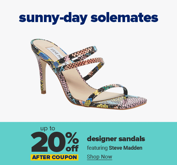 Sunny-day solemates. Up to 20% off designer sandals after coupon, featuring Steve Madden. Shop Now.