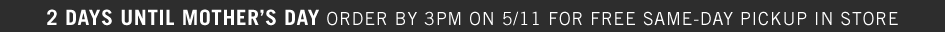 Extra 25% off regular & sale purchases. Get shopping pass. Free shipping on orders over $49. 2 Days until Mother's Day. Order by 3PM on 5/11 for free same-day pickup in store.