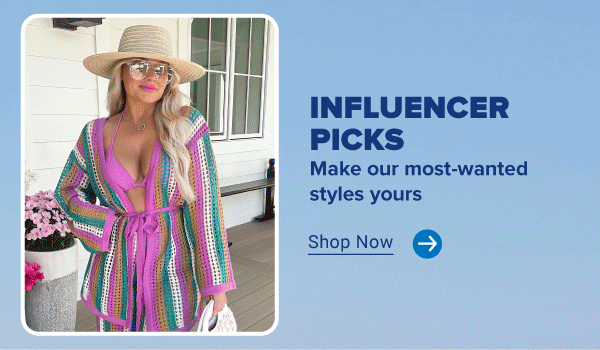 An image of a woman in a bathing suit and cover up. Influencer picks. Make our most-wanted styles yours. Shop now. An image of a woman in a pink dress. Influencer picks. Make our most-wanted styles yours. Shop now. An image of a woman in a patterned dress. Influencer picks. Make our most-wanted styles yours. Shop now.