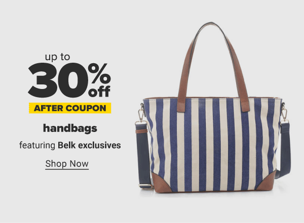 Up to 30% off handbags after coupon featuring Belk exclusives. Shop Now.