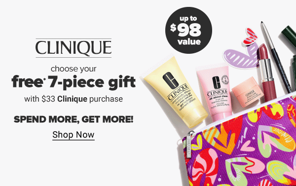 Choose your free 7-piece gift with $33 Clinique purchase. Up to $98 value. Spend more, get more! Shop Now.