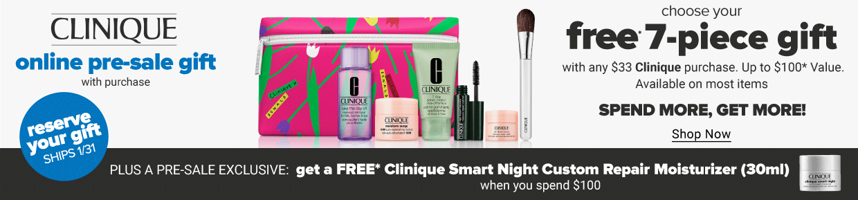 Clinique. Online pre-sale gift with purchases. Choose your free 7-piece gift with any $33 Clinique purchase. Up to $100 value. Available on most items. Shop now. 