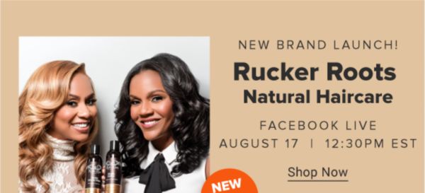 New brand launch! Rucker Roots Natural Haircare. Facebook Live August 17 at 1230PM EST. Shop Now.