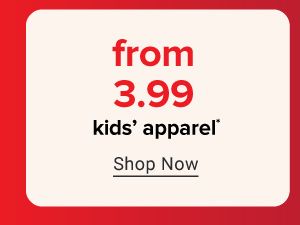 From 3.99 kids' apparel. Shop now.