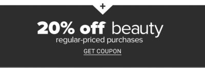 20% off beauty regular-priced purchases. Get Coupon.