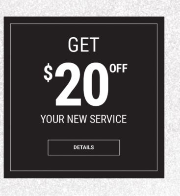 Get $20 off your new service | see details