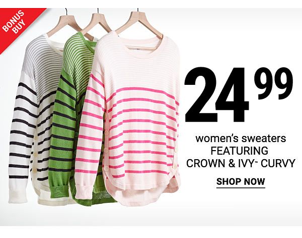 Bonus Buy - Women's sweaters featuring Crown & Ivy™ curvy from $19.99. Shop Now.