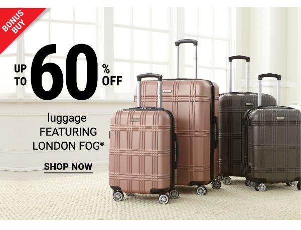 Bonus Buy - Up to 60% off luggage featuring London Fog®. Shop Now.