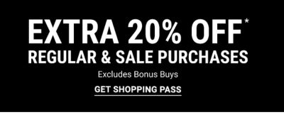 Extra 20% off* regular & sale purchases - Excludes Bonus Buys. Get Shopping Pass.