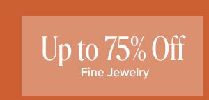 75% off fine jewelry clearance. Shop now.