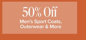 50% off mens sport coats, outerwear and more. Shop now.