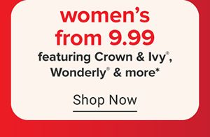 Women’s from 9.99 featuring Crown and Ivy, Wonderly and more. Shop now.