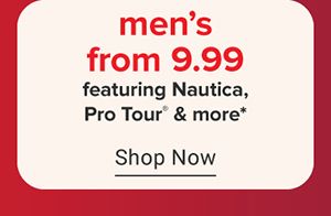 Men’s from 9.99 featuring Nautica, Pro Tour and more. Shop now.
