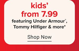 Kids' from 6.99 featuring Under Armour, Tommy Hilfiger and more. Shop now.