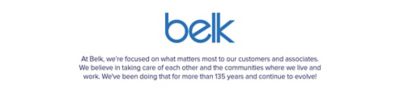 The Belk logo. At Belk, we're focused on what matters most to our customers and associates. We believe in taking care of each other and the communities where we live and work. We've been doing that for more than 135 years and continue to evolve!