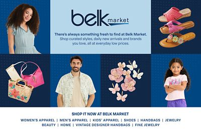 Collage of models in spring apparel, accessories and jewelry. Belk Market logo. There’s always something fresh to find at Belk Market. Shop curated styles, daily new arrivals and brands you love, all at everyday low prices. Shop it now at Belk Market. Women's apparel. Women’s Apparel | Men’s Apparel | Kids’ Apparel | Shoes | Handbags | Jewelry | Beauty | Home | Vintage Designer Handbags | Fine Jewelry