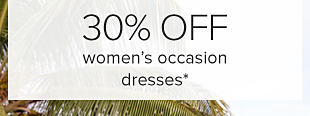 30% off women's occasion dresses. 
