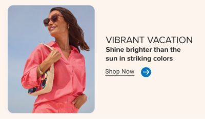 Vibrant vacation. An image of a woman in a coral top and pants set. Shine brighter than the sun in striking colors. Shop now.